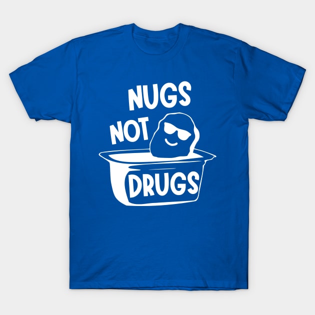 Nugs Not Drugs T-Shirt by N8I